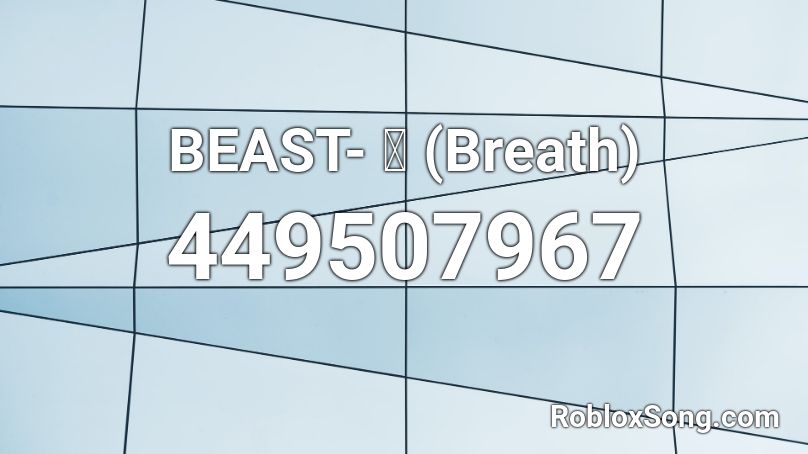 BEAST- 숨 (Breath) Roblox ID