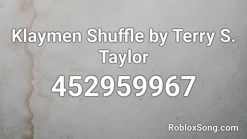 Klaymen Shuffle by Terry S. Taylor Roblox ID
