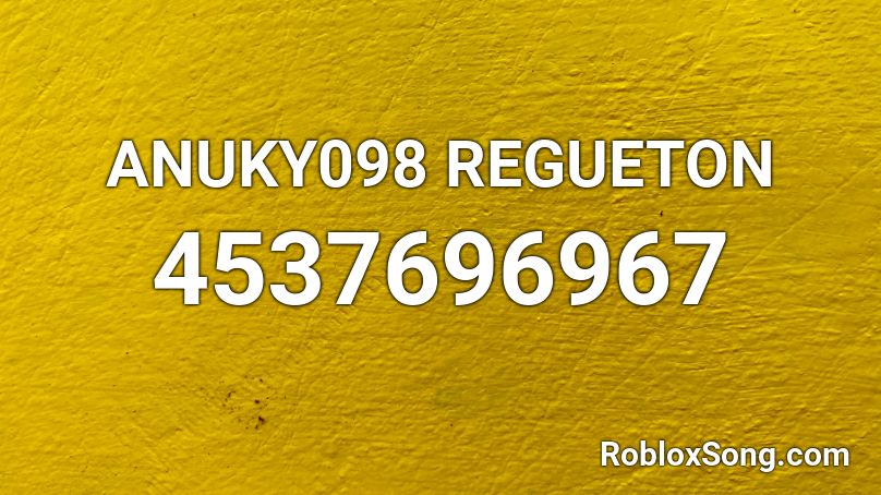ANUKY098 REGUETON Roblox ID