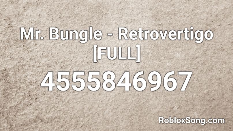 Mr. Bungle - Retrovertigo [FULL] Roblox ID