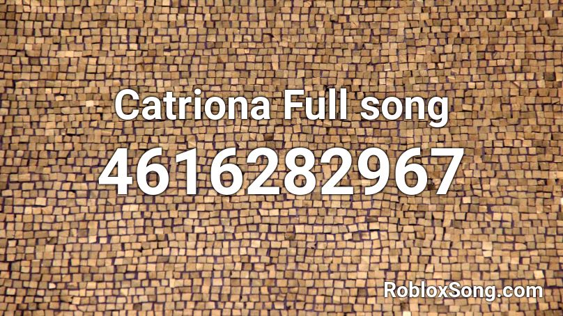 Catriona Full song Roblox ID
