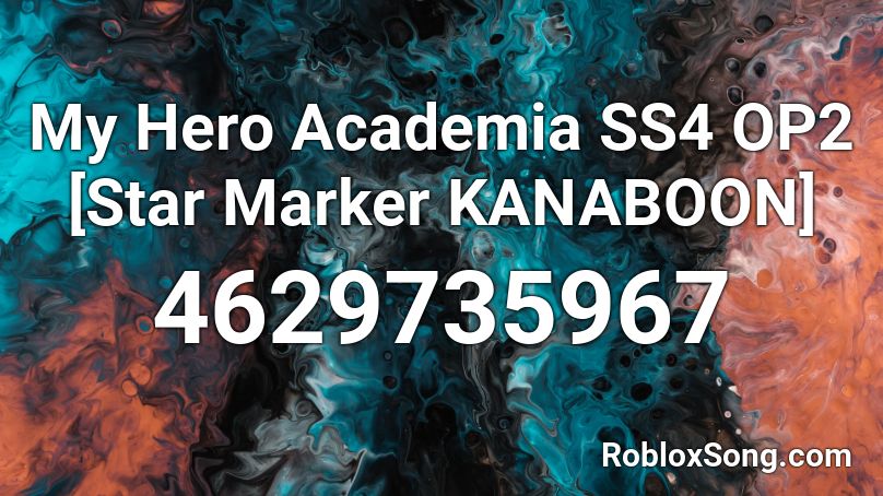 My Hero Academia SS4 OP2 [Star Marker KANABOON] Roblox ID