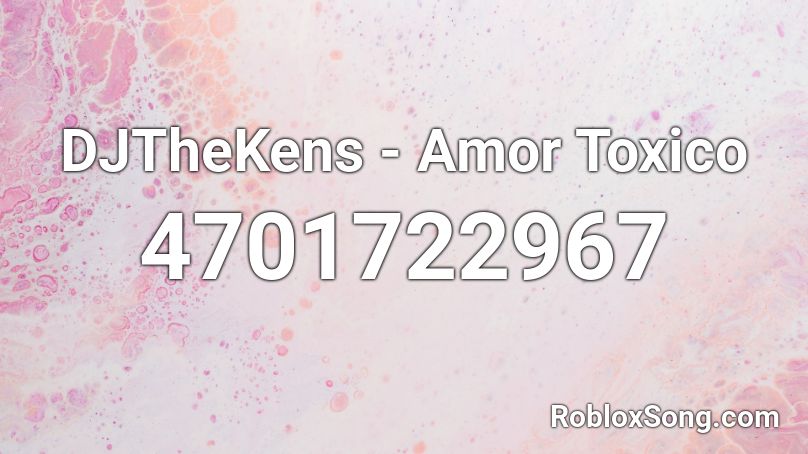 DJTheKens - Amor Toxico Roblox ID
