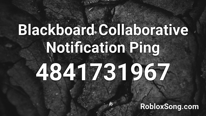 Blackboard Collaborative Notification Ping Roblox ID