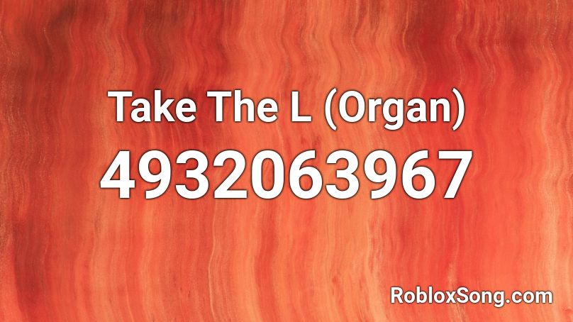 Take The L (Organ) Roblox ID