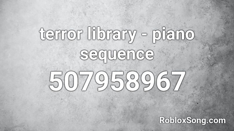terror library - piano sequence Roblox ID