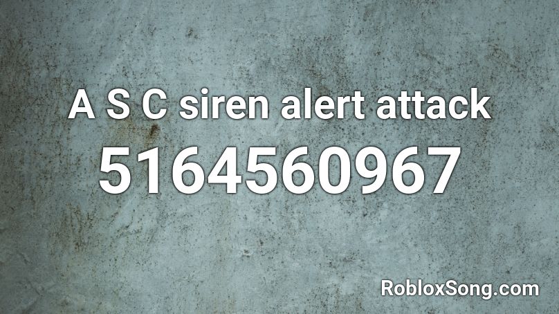 A S C siren alert attack Roblox ID