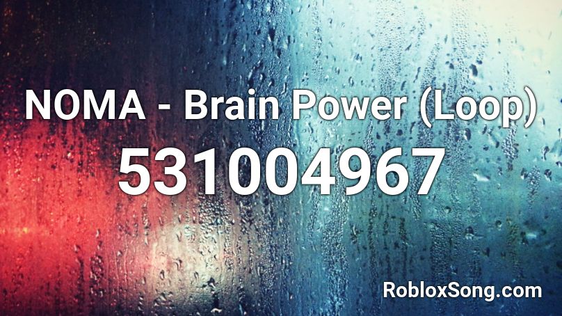 NOMA - Brain Power (Loop) Roblox ID