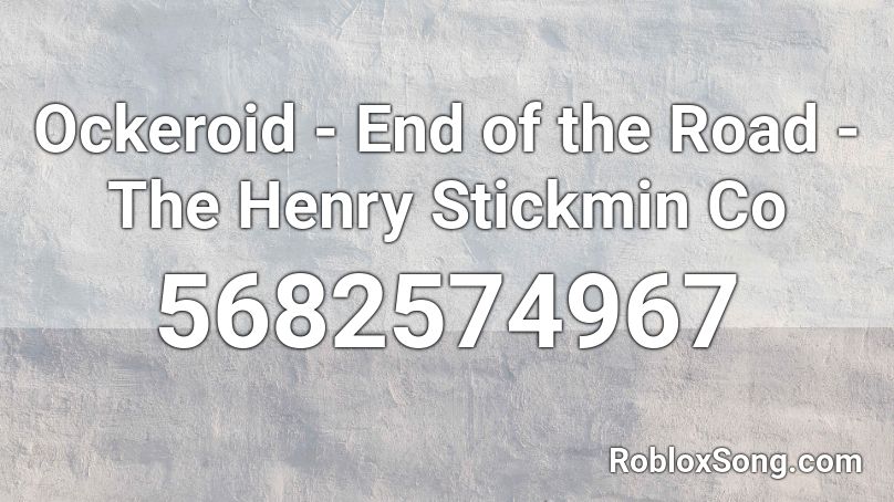 Ockeroid - End of the Road - The Henry Stickmin Co Roblox ID