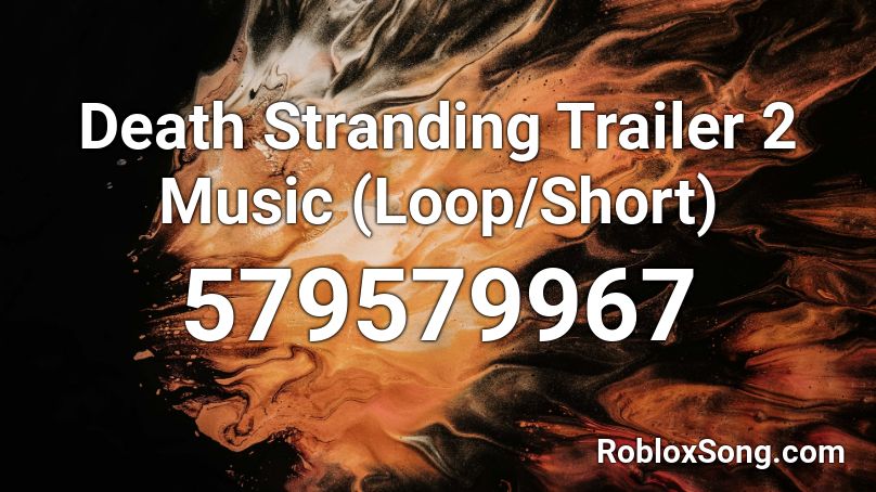 Death Stranding Trailer 2 Music (Loop/Short) Roblox ID
