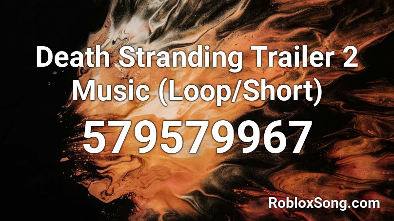 Death Stranding Trailer 2 Music Loopshort Roblox Id Roblox Music Codes