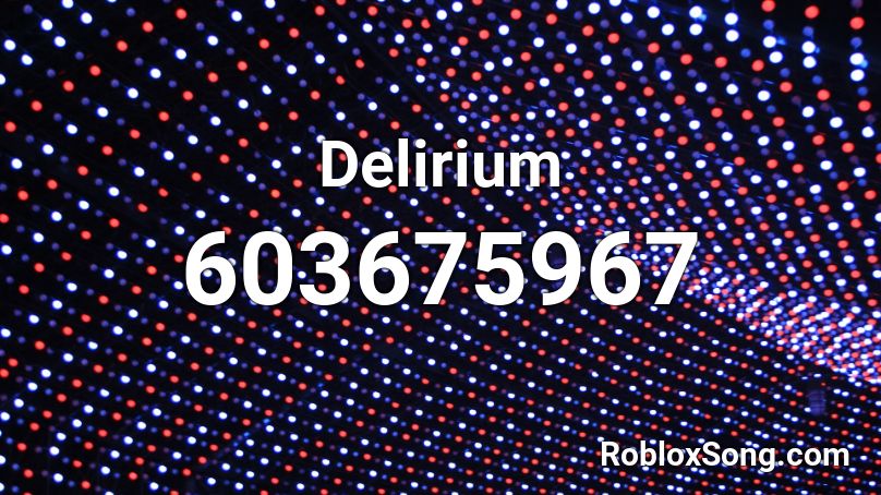Delirium Roblox ID