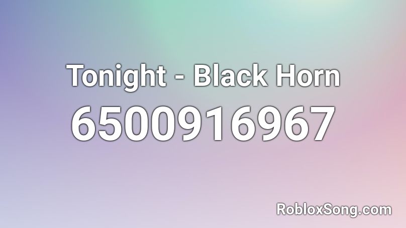 Tonight - Black Horn Roblox ID