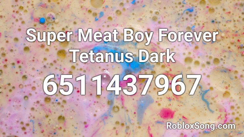 Super Meat Boy Forever Tetanus Dark Roblox ID