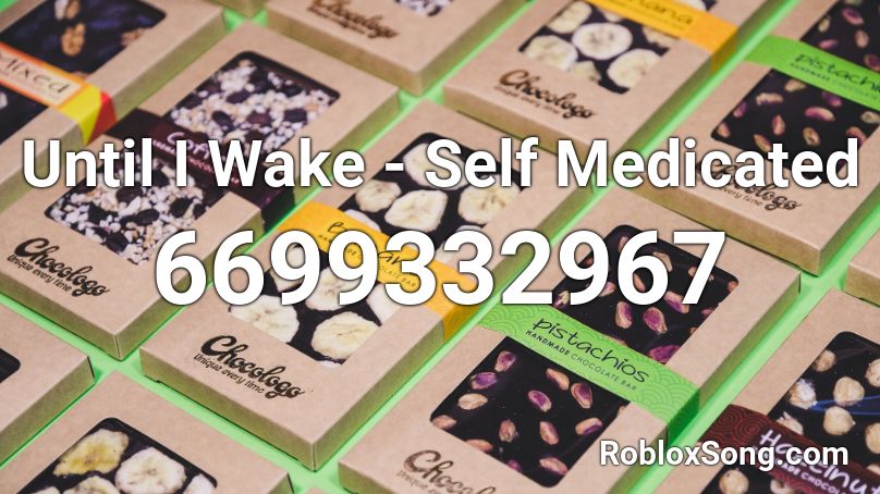Until I Wake - Self Medicated Roblox ID
