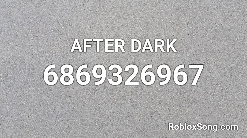AFTER DARK Roblox ID