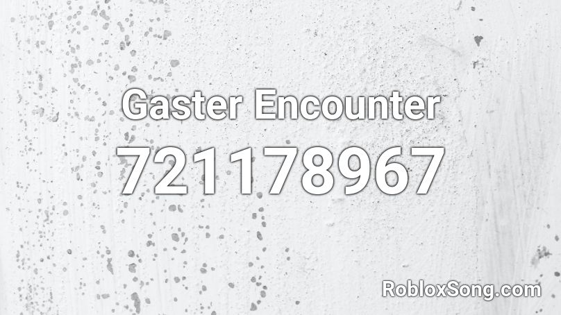 Gaster Encounter Roblox ID