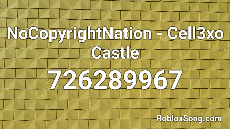 NoCopyrightNation - Cell3xo Castle Roblox ID