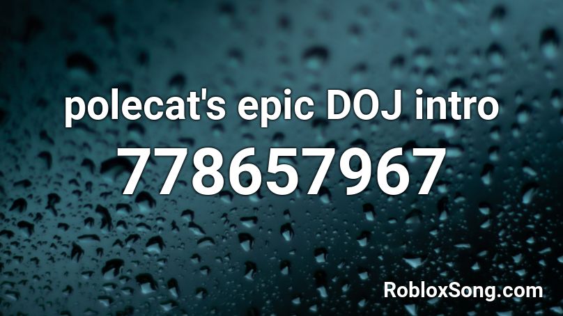 polecat's epic DOJ intro Roblox ID