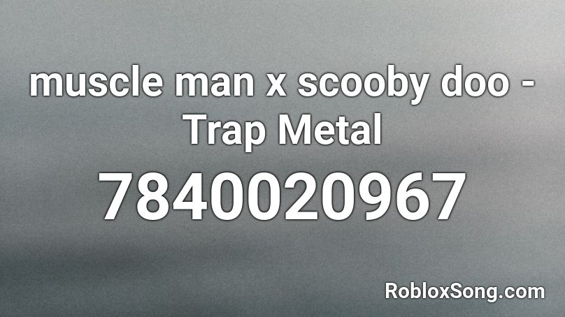 muscle man x scooby doo - oh no bro (Trap Metal) Roblox ID - Roblox music  codes