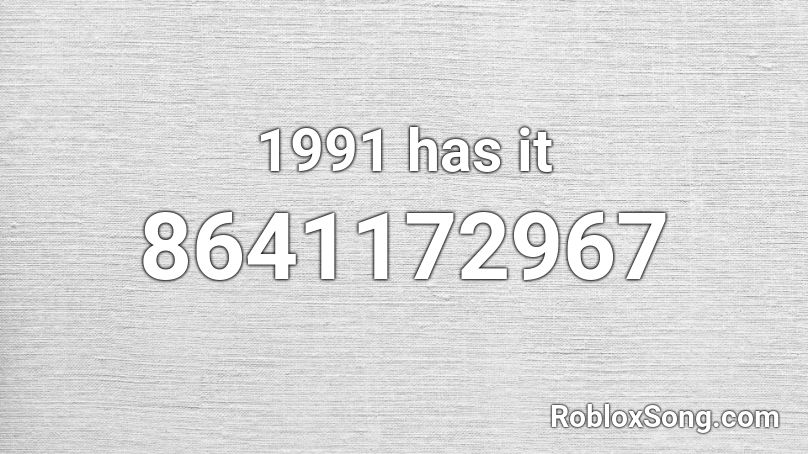 1991 has it Roblox ID