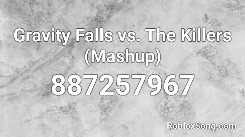 Gravity Falls vs. The Killers (Mashup) Roblox ID