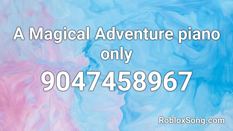A Magical Adventure piano only Roblox ID