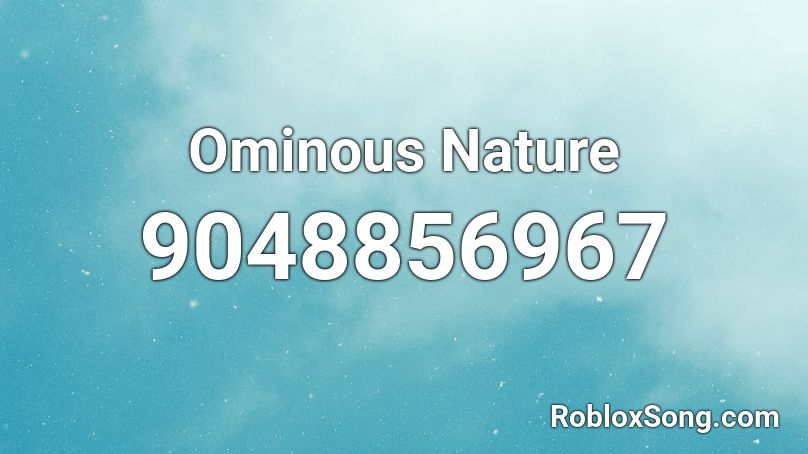 Ominous Nature Roblox ID