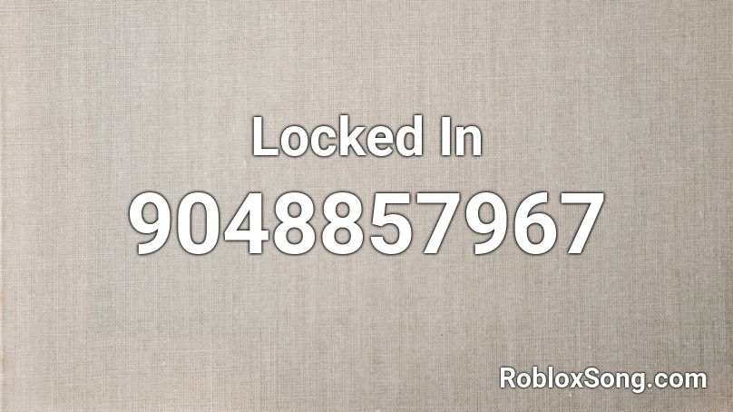 Locked In Roblox ID