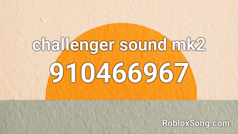 challenger sound mk2 Roblox ID