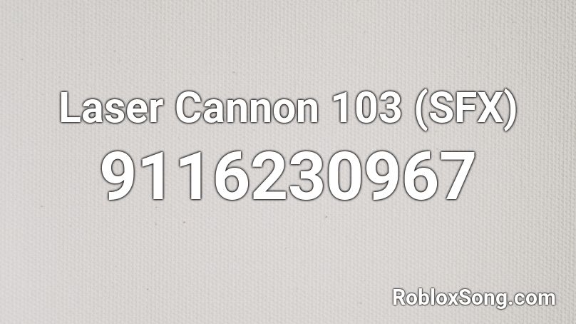 Laser Cannon 103 (SFX) Roblox ID