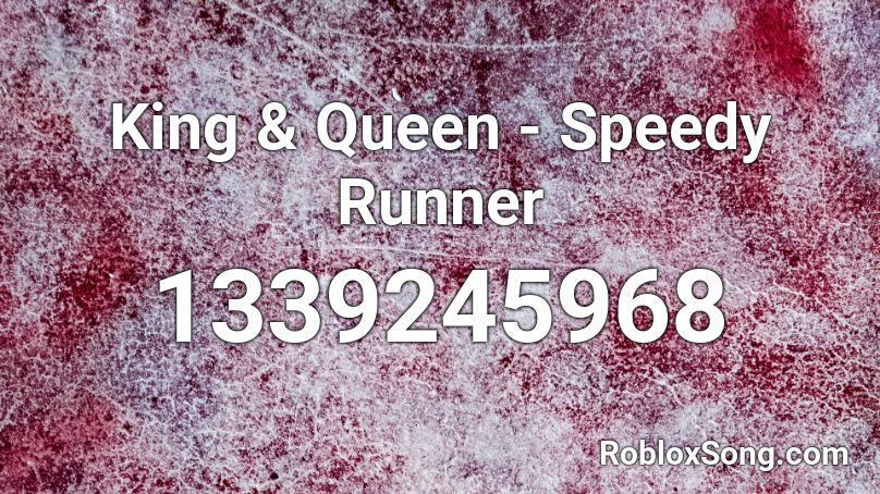 King & Queen - Speedy Runner Roblox ID