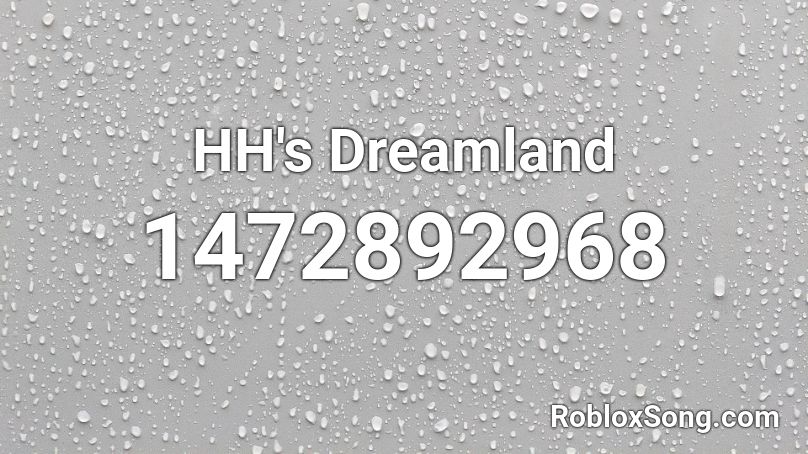 HH's Dreamland Roblox ID
