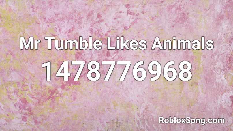 Mr Tumble Likes Animals Roblox ID - Roblox music codes