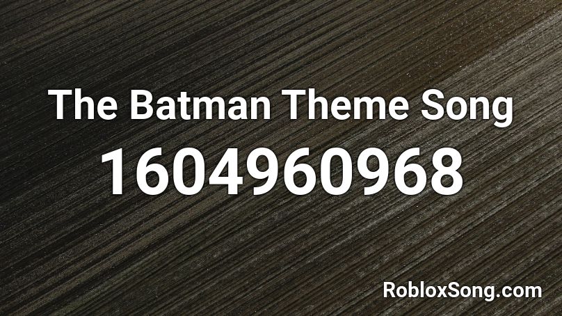 The Batman (2022) Theme Roblox ID - Roblox music codes
