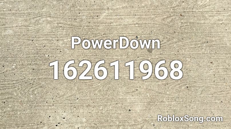 PowerDown Roblox ID