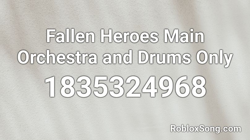 Fallen Heroes Main Orchestra and Drums Only Roblox ID
