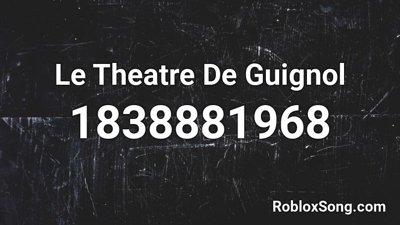 Le Theatre De Guignol Roblox ID