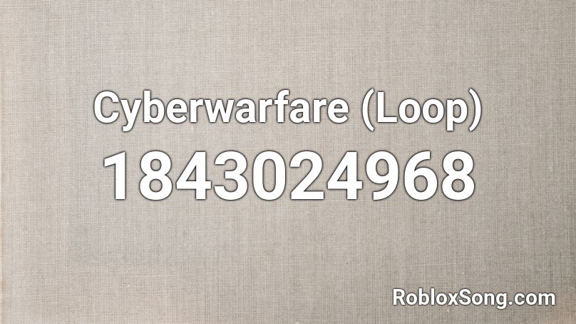 Cyberwarfare (Loop) Roblox ID