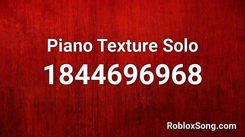 Piano Texture Solo Roblox ID