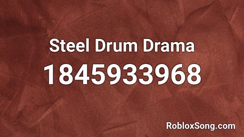 Steel Drum Drama Roblox ID