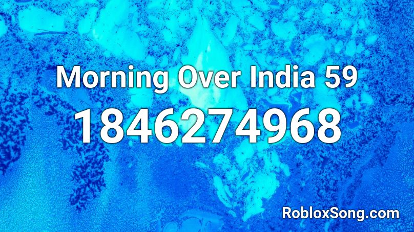 Morning Over India 59 Roblox ID