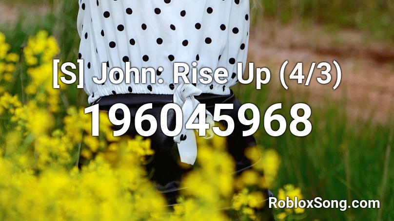 [S] John: Rise Up (4/3) Roblox ID