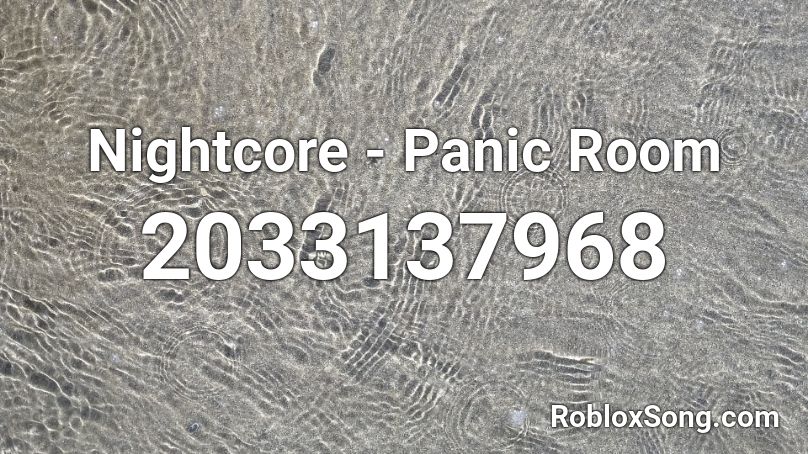 Nightcore - Panic Room  Roblox ID