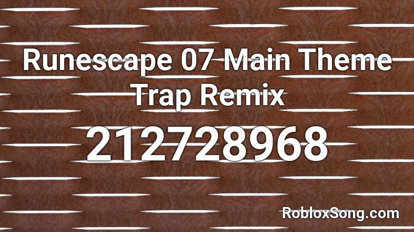 Runescape 07 Main Theme Trap Remix Roblox ID