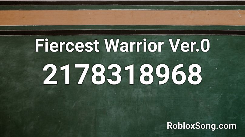 Fiercest Warrior Ver.0 Roblox ID