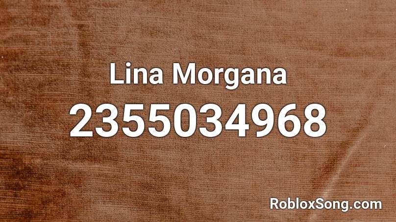Lina Morgana Roblox ID