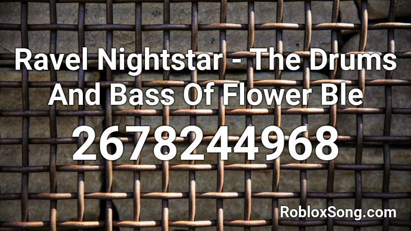 The Drums And Bass Of Flower Bless Roblox ID