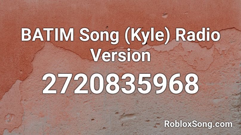 BATIM Song (Kyle) Radio Version Roblox ID