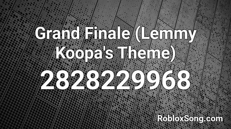 Grand Finale Lemmy Koopa S Theme Roblox Id Roblox Music Codes - grand crossing codes roblox